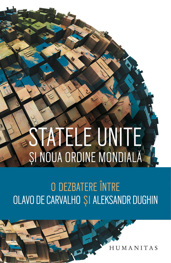 „Statele Unite și Noua Ordine Mondială – O dezbatere între Olavo de Carvalho și Aleksandr Dughin". Humanitas, 2016